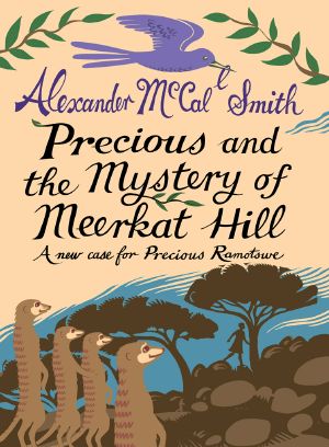 [Precious Ramotswe's Very First Cases 02] • Precious and the Mystery of Meercat Hill